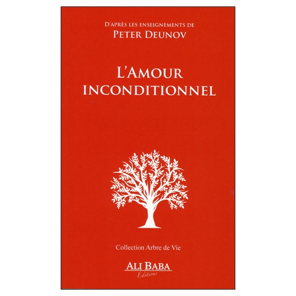 L'amour inconditionnel - D'après les enseignements de Peter Deunov