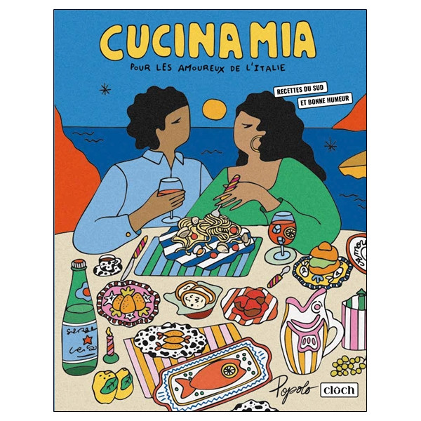 Cucina Mia - Pour les amoureux de l'Italie - Recettes du sud et bonne humeur
