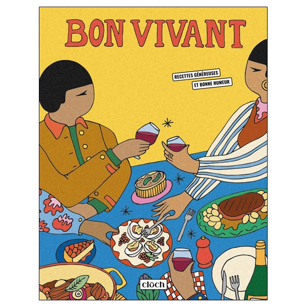 Bon vivant - Recettes généreuses et bonne humeur