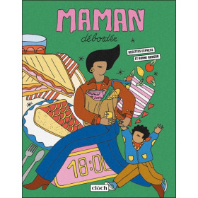 Maman débordée - Recettes express et bonne humeur