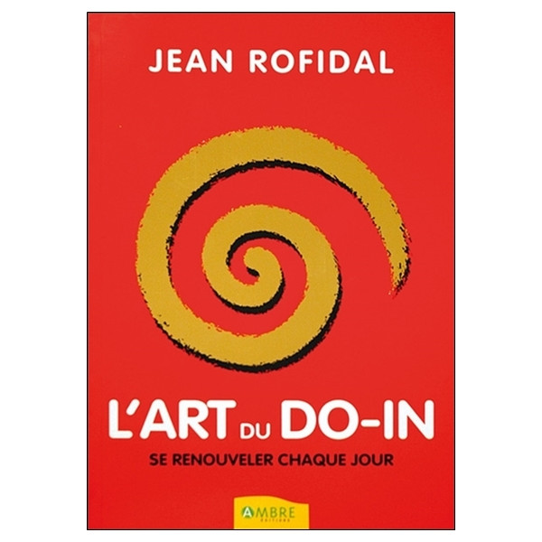 L'art du do-in - Se renouveler chaque jour