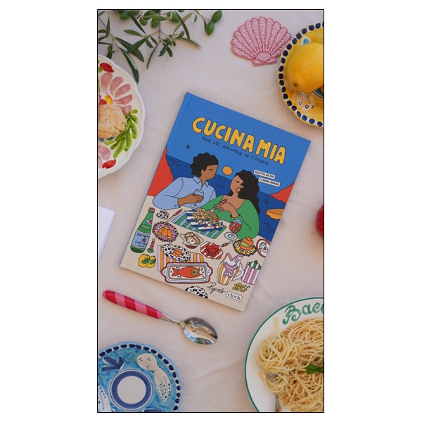 Cucina Mia - Pour les amoureux de l'Italie - Recettes du sud et bonne humeur
