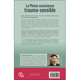 La Pleine conscience trauma-sensible - Pour une pratique de la Mindfulness en toute sécurité