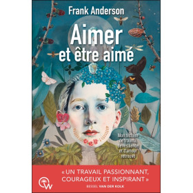 Aimer et être aimé - Mon histoire de trauma, de résilience et d'amour retrouvé