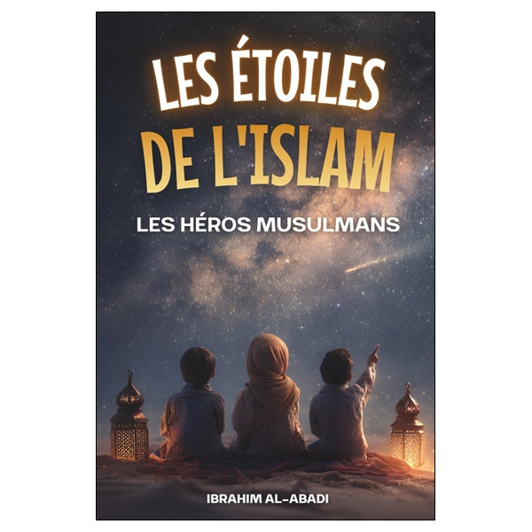 Les étoiles de l'Islam - Les héros musulmans