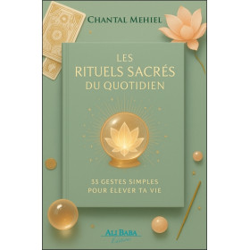 Les Rituels sacrés du quotidien - 33 gestes simples pour élever ta vie