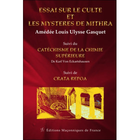 Essai sur le culte et les mystères de Mithra - Catéchisme de la chimie supérieure - Crata Repoa