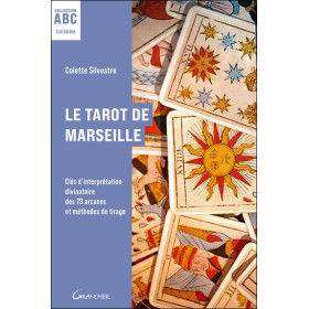 Le Tarot de Marseille - Clés d'interprétation divinatoire des 78 arcanes et méthodes de tirage - ABC