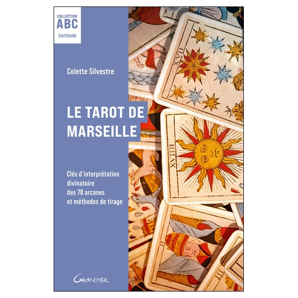 Le Tarot de Marseille - Clés d'interprétation divinatoire des 78 arcanes et méthodes de tirage - ABC
