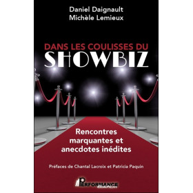 Dans les coulisses du Showbiz - Rencontres marquantes et anecdotes inédites