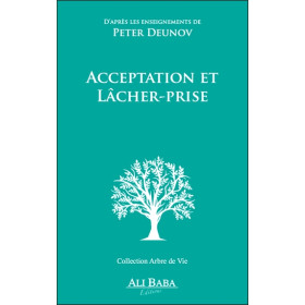 Acceptation et lâcher prise - D'après les enseignements de Peter Deunov