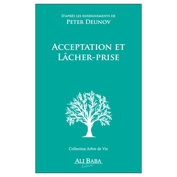 Acceptation et lâcher prise - D'après les enseignements de Peter Deunov