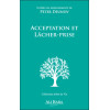 Acceptation et lâcher prise - D'après les enseignements de Peter Deunov