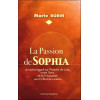 La Passion de Sophia - Un autre regard sur l'histoire de Gaïa, notre Terre et de l'Humanité, son Enfant de Lumière