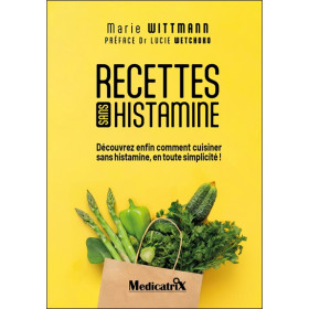 Recette sans histamine - Découvrez enfin comment cuisiner sans l'histamine, en toute simplicité
