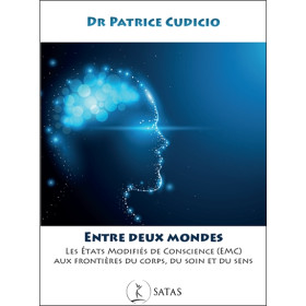Entre deux Mondes - Les états modifiés de conscience (EMC) aux frontières du corps, du soin et du sens