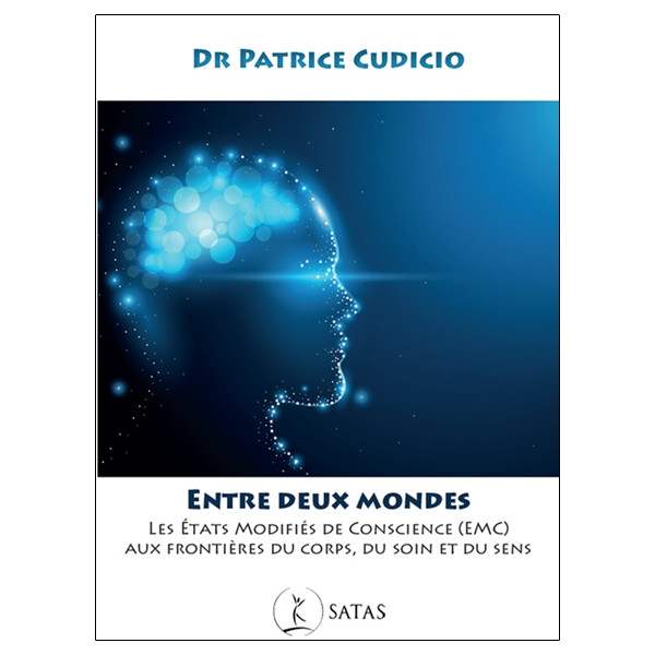 Entre deux Mondes - Les états modifiés de conscience (EMC) aux frontières du corps, du soin et du sens