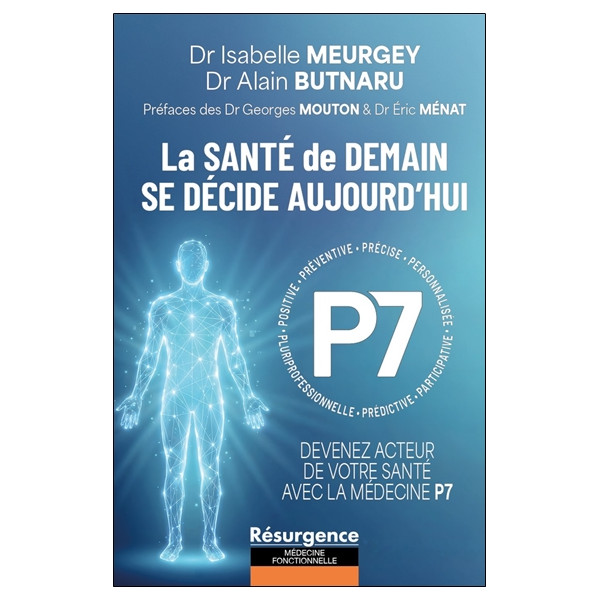 La santé de demain se décide aujourd'hui - Devenez acteur de votre santé avec la Médecine P7
