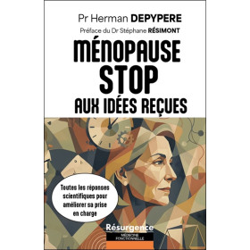 La ménopause - Stop aux idées reçues - Toutes les réponses scientifiques pour améliorer sa prise en charge