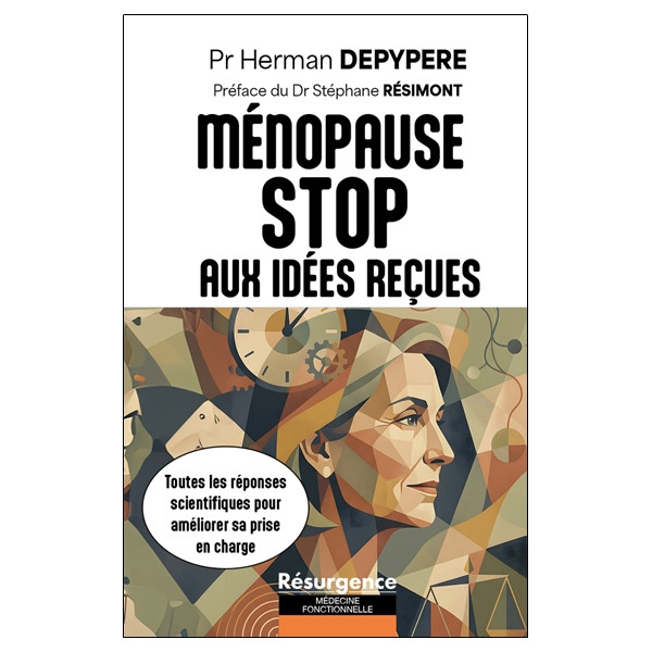 La ménopause - Stop aux idées reçues - Toutes les réponses scientifiques pour améliorer sa prise en charge