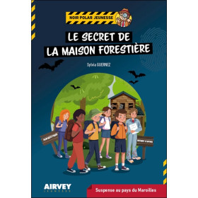 Le secret de la maison forestière - Suspense au pays du Maroilles