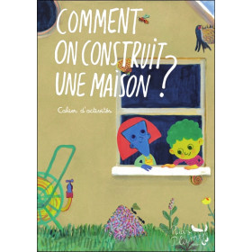 Comment on construit une maison ? Cahier d'activités