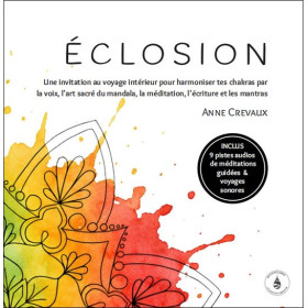 Eclosion - Une invitation au voyage intérieur pour harmoniser tes chakras