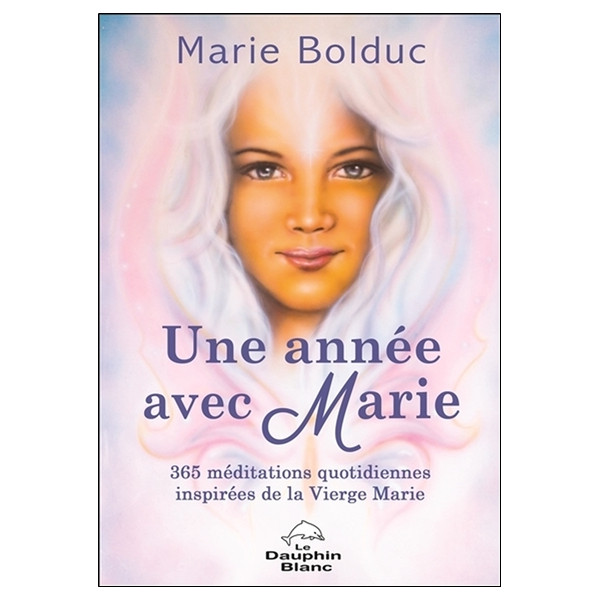 Une année avec Marie - 365 méditations quotidiennes inspirées de la Vierge Marie