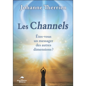 Les Channels - Etes-vous un messager des autres dimensions ?