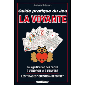 Guide pratique du Jeu La Voyante - La signification des cartes à l'endroit et à l'envers - Les Tirages `Question-Réponse`