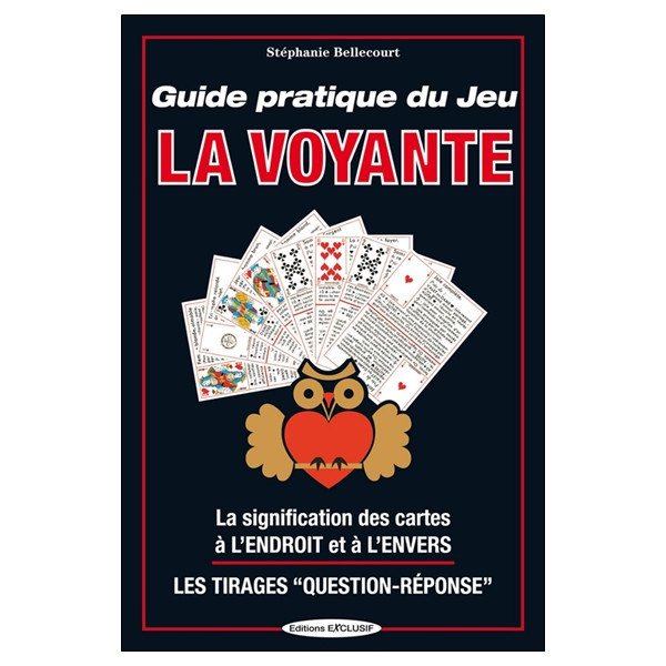 Guide pratique du Jeu La Voyante - La signification des cartes à l'endroit et à l'envers - Les Tirages `Question-Réponse`
