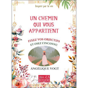 Un chemin qui vous appartient - Fixez vos objectifs et osez l'inconnu
