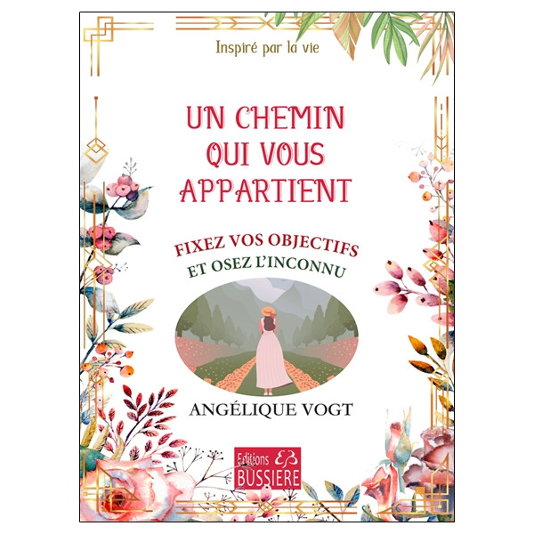 Un chemin qui vous appartient - Fixez vos objectifs et osez l'inconnu