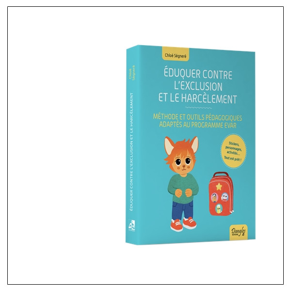Éduquer contre l'exclusion et le harcèlement  Méthode et outils pédagogiques adaptés au programme EVAR