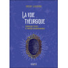 La voie théurgique - Cosmologie, rituels et pratique du miroir magique