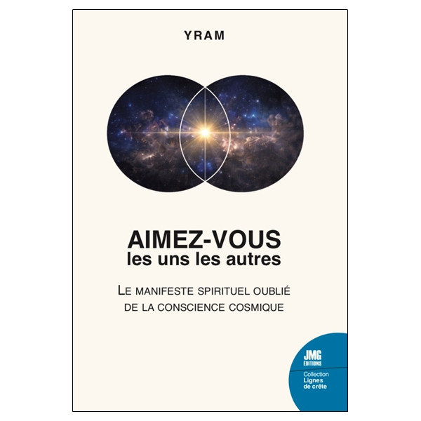 Aimez-vous les uns les autres - Le manifeste spirituel oublié de la conscience cosmique