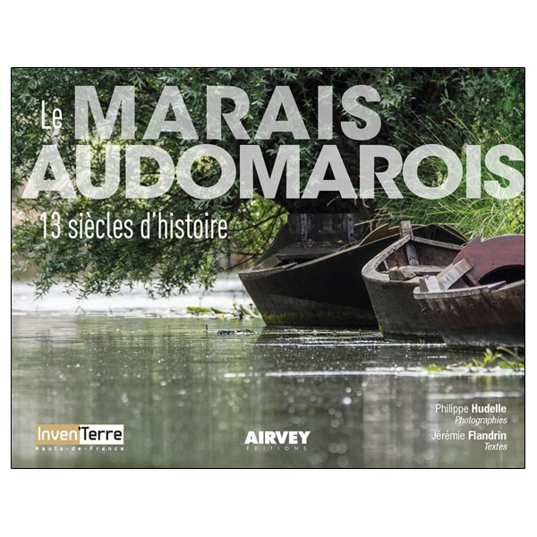 Le marais Audomarois - 13 siècles d'histoire