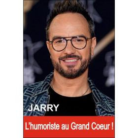 Jarry - L'humoriste au Grand Coeur !