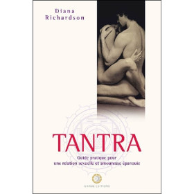 Tantra - Guide pratique pour une relation sexuelle et amoureuse épanouie