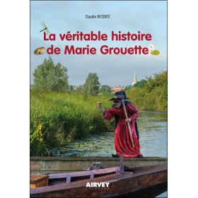 La véritable histoire de Marie Grouette