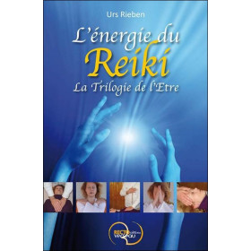 L'énergie du Reiki - La Trilogie de l'Etre