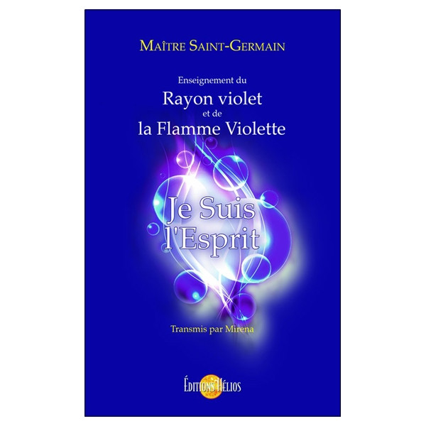 Je Suis l'Esprit - Enseignement du Rayon violet et de la Flamme Violette