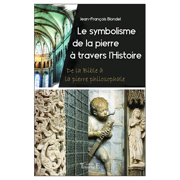 Le symbolisme de la pierre à travers l'Histoire - De la Bible à la pierre philosophale