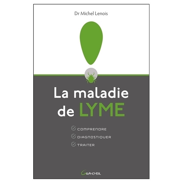 La maladie de Lyme - Comprendre - Diagnostiquer - Traiter