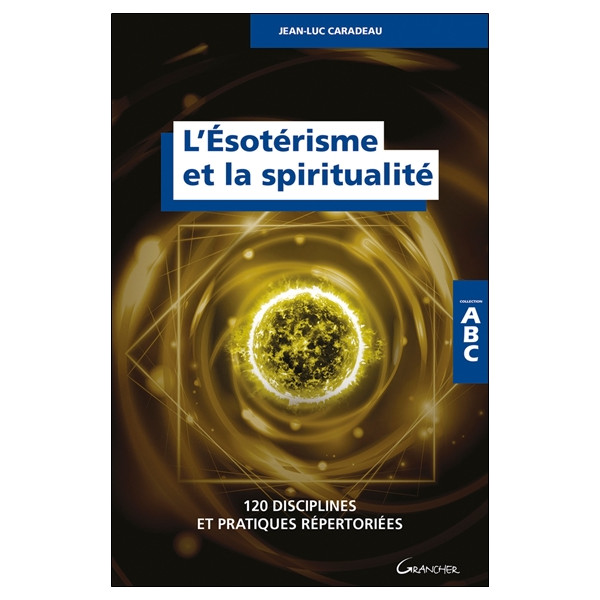 L'ésotérisme et la spiritualité - 120 disciplines et pratiques répertoriées - ABC
