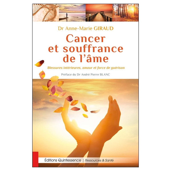 Cancer et souffrance de l'âme - Blessures intérieures, amour et force de guérison