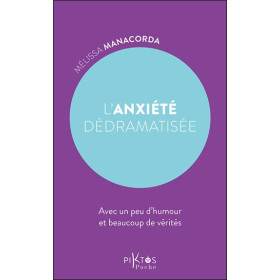 L'Anxiété dédramatisée - Avec un peu d'humour et beaucoup de vérités