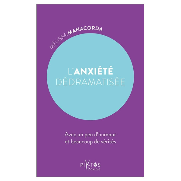 L'Anxiété dédramatisée - Avec un peu d'humour et beaucoup de vérités