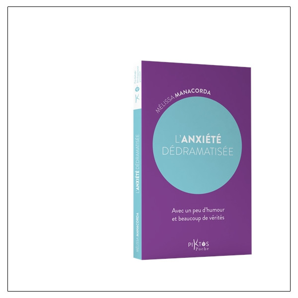 L'Anxiété dédramatisée - Avec un peu d'humour et beaucoup de vérités