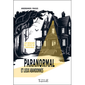 Paranormal et lieux abandonnés - Un médium au cur de l'invisible